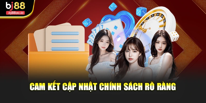 Cam kết cập nhật chính sách rõ ràng