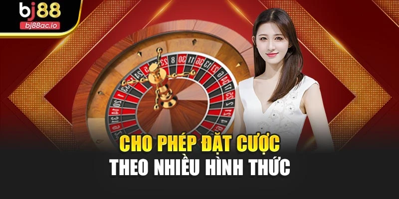 Cho phép đặt cược theo nhiều hình thức