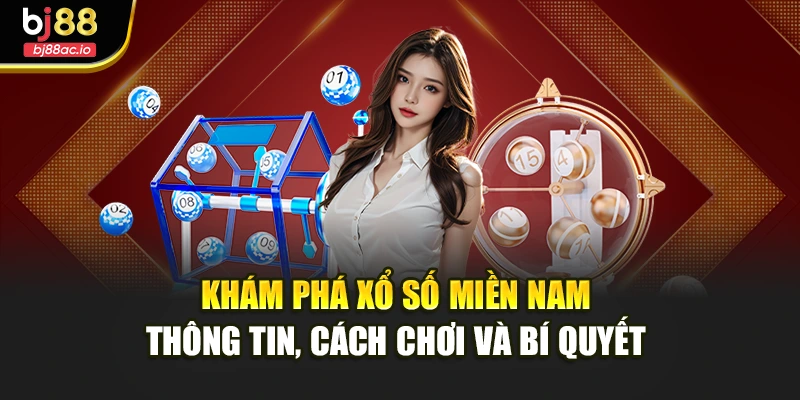 Khám Phá Xổ Số Miền Nam Thông Tin, Cách Chơi Và Bí Quyết