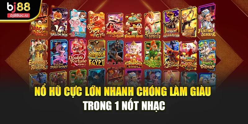 Nổ Hũ Cực Lớn Nhanh Chóng Làm Giàu Trong 1 Nốt Nhạc