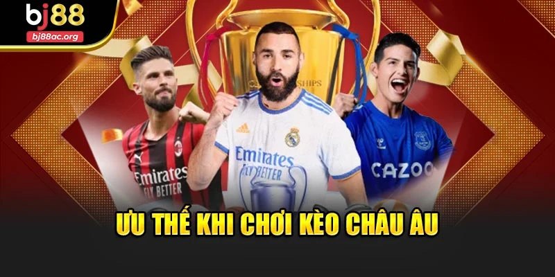 Ưu thế khi chơi kèo châu Âu